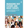 Managing Hot Flushes and Night Sweats: A Cognitive Behavioural Self-Help Guide to the Menopause