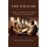 The Didache: The Teaching of the Twelve Apostles
