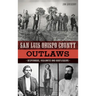 San Luis Obispo County Outlaws: Desperados, Vigilantes and Bootleggers