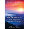 My Journey through the Inner Planes: A Spiritual Memoir