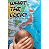 What the Luck?