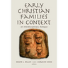 Early Christian Families in Context: An Interdisciplinary Dialogue