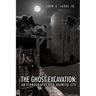 The Ghost Excavation: An Ethnography of a Haunted Site