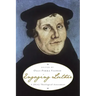 Engaging Luther: A (New) Theological Assessment