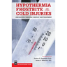 Hypothermia, Frostbite, and Other Cold Injuries: Prevention, Survival, Rescue, and Treatment