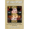 My Shakespeare: The Authorship Controversy: Experts Examine the Arguments for Bacon, Neville, Oxford, Marlowe, Mary Sidney, Shakspere, and Shakespeare