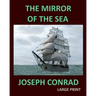 THE MIRROR OF THE SEA JOSEPH CONRAD Large Print: Large Print