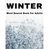 Winter Word Search Book For Adults: Large Print Wintertime Puzzle Book With Answers