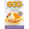 Egg Cookbook (2nd Edition): A Collection of 25 Delicious, Quick & Tasty Egg Recipes for Breakfast, Lunch & Dinner