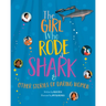 The Girl Who Rode a Shark: And Other Stories of Daring Women