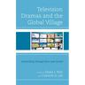 Television Dramas and the Global Village: Storytelling through Race and Gender
