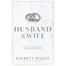Husband & Wife: A Guide to Lifelong Love and Marriage That Lasts