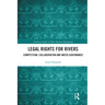 Legal Rights for Rivers: Competition, Collaboration and Water Governance