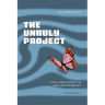 The Unruly Project: Seven Coherent Essays about the Project and Its Management