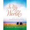 In My World: Short Stories About Familiar People and Places