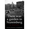 There was a garden in Nuremberg