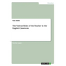The Various Roles of the Teacher in the English Classroom