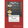 School Dinners Recipes: Old School Recipes of the 1960's, 70's and 80's