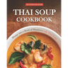 Thai Soup Cookbook: Plunge into a Bowl of Happiness with Thai Soup