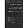 History of the 13th Regiment, N.G., S.N.Y., Containing Over Forty Illustrations and Many Biographical Sketches