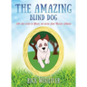 The Amazing Blind Dog: The true story of Billie, the blind Jack Russell Terrier