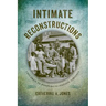 Intimate Reconstructions: Children in Postemancipation Virginia