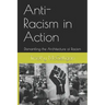 Anti-Racism in Action: Dismantling the Architecture of Racism