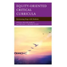 Equity-Oriented Critical Curricula: Envisioning Hope with Students