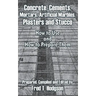 Concrete, Cements, Mortars, Artificial Marbles, Plasters and Stucco: How to Use and How to Prepare Them