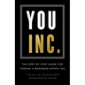 You, Inc.: The Step by Step Guide for Finding a Business Within You