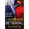 The Marriage Betrayal: A totally gripping and heart-stopping psychological thriller full of twists