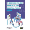 The Concise PRINCE2(R): Principles and essential themes