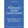 An Architect's Guide to Construction-Second Edition: Enduring Ways in the Age of Immediacy