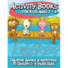 Activity Books for Kids 2 - 4 (Creative Games & Activities to Occupy 2-4 Year Olds)