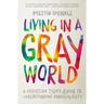 Living in a Gray World: A Christian Teen's Guide to Understanding Homosexuality