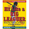 Hit Like a Big Leaguer: Batting Tips, Techniques, and Strategies for Coaches and Players