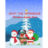 Spot The Difference Christmas Activity Book: A Fun Christmas Edition Activity Book And A Great Gift Idea For Both Boys And Girls With An Amusing Spot