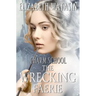 The Wrecking Faerie: A Charm School Novella