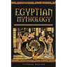 Egyptian Mythology: Gods, Pharaohs and Book of the Dead of Egyptian Mythology