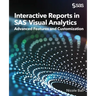 Interactive Reports in SAS(R) Visual Analytics: Advanced Features and Customization