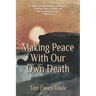 Making Peace with Our Own Death