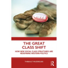 The Great Class Shift: How New Social Class Structures Are Redefining Western Politics