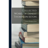 Collected Works of Ernest Thompson Seton