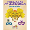 The Masks of Mardi Gras Coloring Book