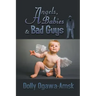 Angels, Babies & Bad Guys