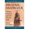 Michael Moorcock: Fiction, Fantasy and the World's Pain
