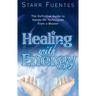 Healing with Energy: The Definitive Guide to Hands-On Techniques from a Master