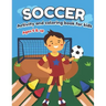 Soccer Activity and Coloring Book for kids Ages 5 and up: Fun for boys and girls, Preschool, Kindergarten