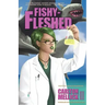 Fishy-Fleshed