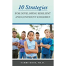 10 Strategies for Developing Resilient and Confident Children